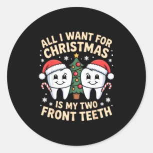 All I Want For Christmas Is My Two Front Teeth Fun Classic Round Sticker