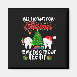All I Want For Christmas Is My Two Front Teeth Fun Magnet