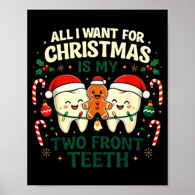 All I Want For Christmas Is My Two Front Teeth Fun Poster (Front)