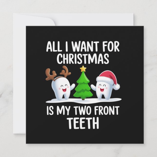 All I Want For Christmas is My Two Front Teeth  Holiday Card (Front)