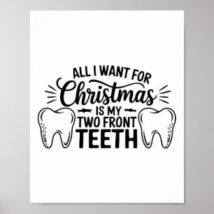 All I Want For Christmas Is My Two Front Teeth Poster