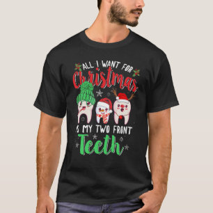 All I Want For Christmas Is My Two Front Teeth T-Shirt