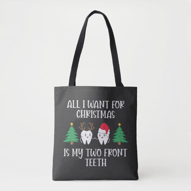 All I Want For Christmas Is My Two Front Teeth Tote Bag (Front)