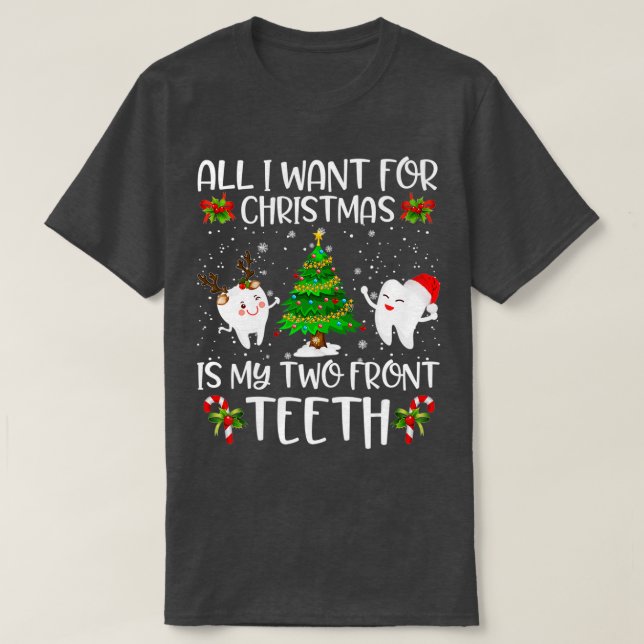 All I want for Christmas is My Two Front th Funny  T-Shirt (Design Front)