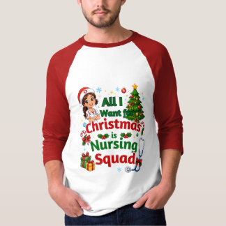 All I Want for Christmas Is Nursing Squad T-Shirt