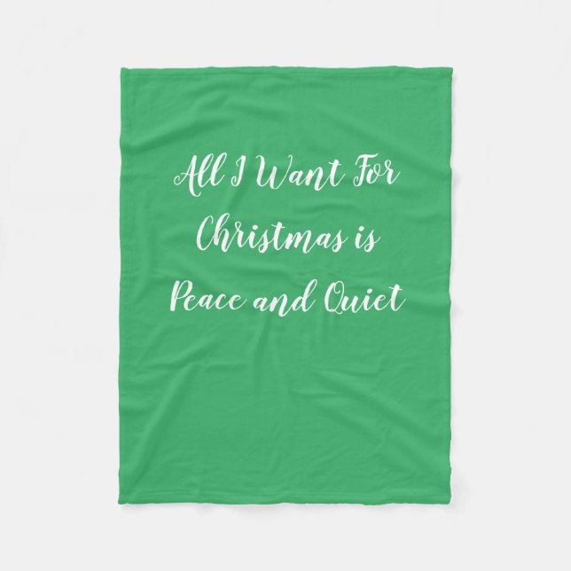 All I want for Christmas is Peace and Quiet Fleece Blanket (Front)