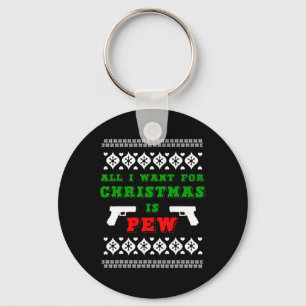 All I Want For Christmas Is Pew For Gun Owner Funn Key Ring