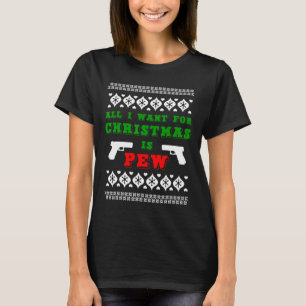 All I Want For Christmas Is Pew For Gun Owner Funn T-Shirt