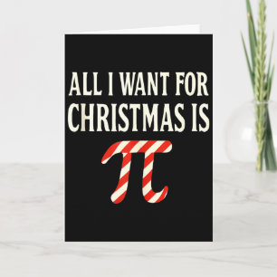 All I Want For Christmas Is Pi Day Funny Quotes Ma Card