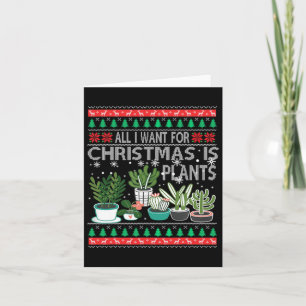 All I Want For Christmas Is Plants Ugly Xmas Sweat Card