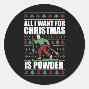 All I Want For Christmas Is Powder Ugly Sweater Sk Classic Round Sticker
