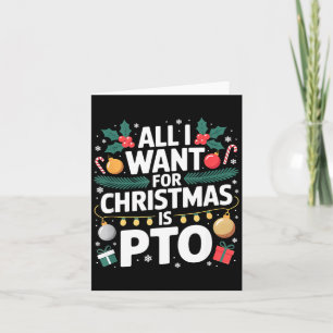 All I Want For Christmas Is Pto Funny Christmas Card