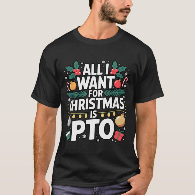 All I Want For Christmas Is Pto Funny Christmas  T-Shirt (Front)