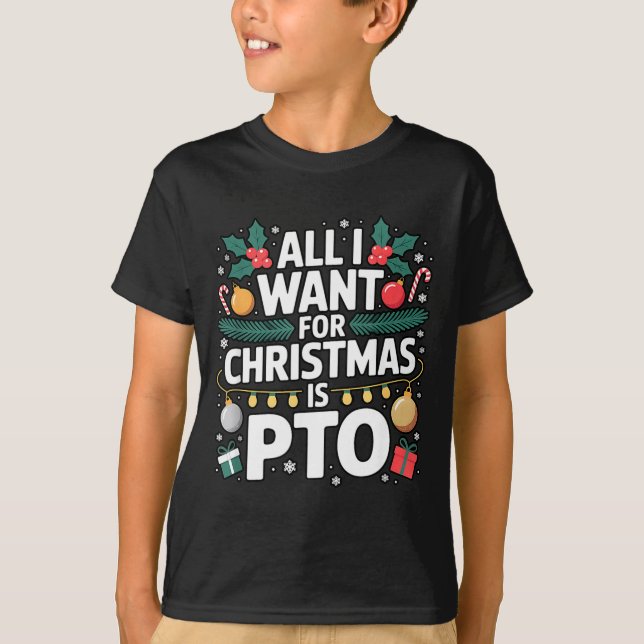 All I Want For Christmas Is Pto Funny Christmas  T-Shirt (Front)