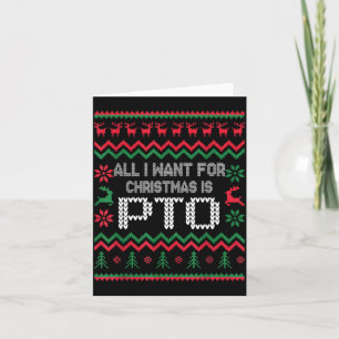 All I Want For Christmas Is Pto Matching Ugly Funn Card