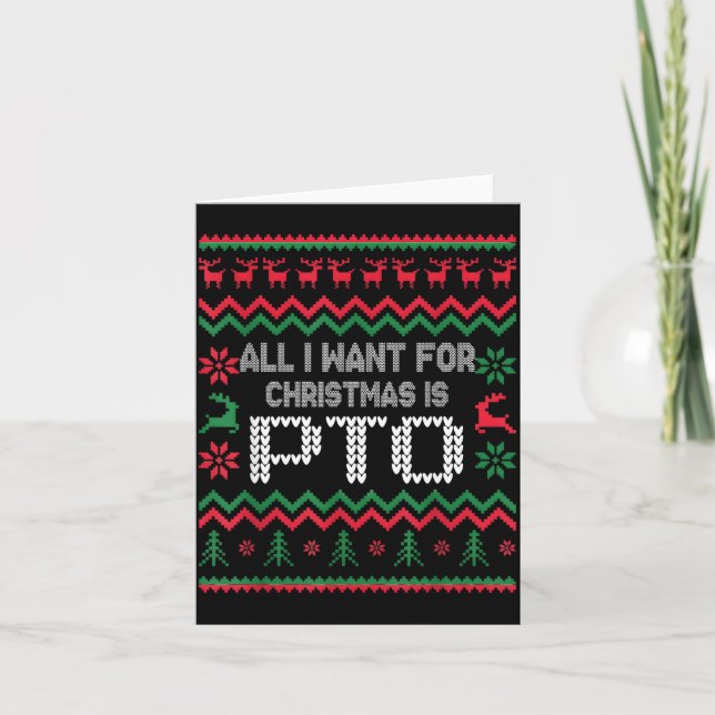 All I Want For Christmas Is Pto Matching Ugly Funn Card (Front)