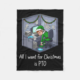 All I Want For Christmas Is Pto, Work Holiday Elf Fleece Blanket