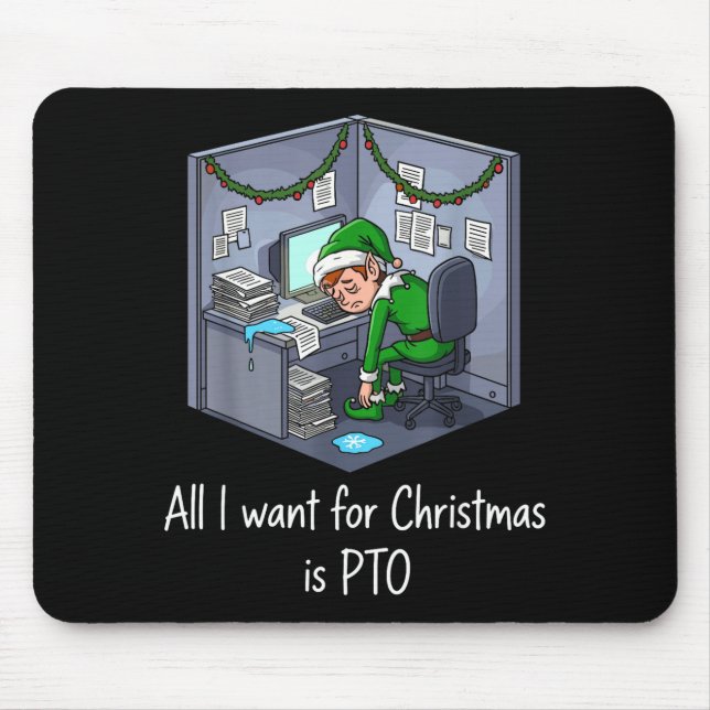 All I Want For Christmas Is Pto, Work Holiday Elf  Mouse Pad (Front)