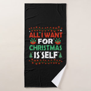 All I Want For Christmas Is Self Bath Towel