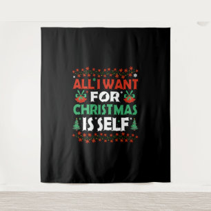 All I Want For Christmas Is Self Tapestry