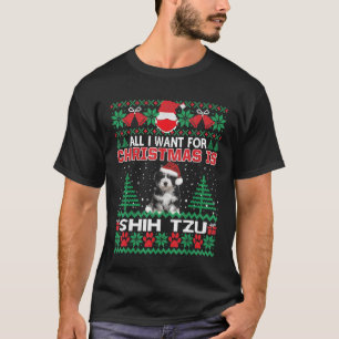 All I Want For Christmas Is Shih Tzu Funny Ugly Sw T-Shirt