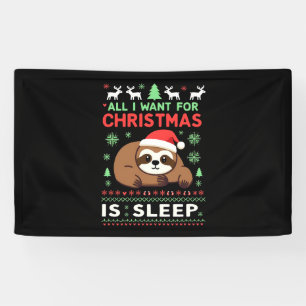 All I Want For Christmas Is Sleep - Funny Xmas Slo Banner