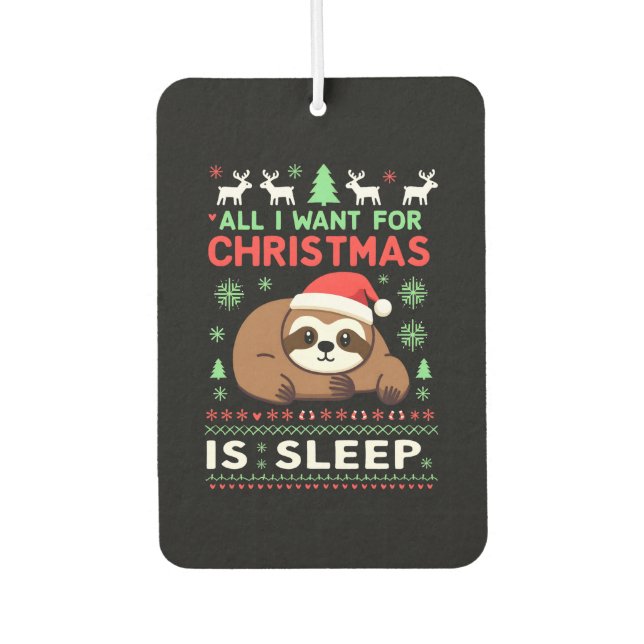 All I Want For Christmas Is Sleep - Funny Xmas Slo Car Air Freshener (Front)