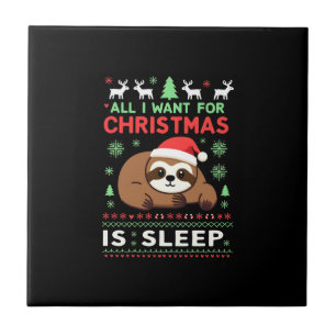 All I Want For Christmas Is Sleep - Funny Xmas Slo Ceramic Tile