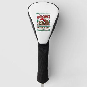 All I Want For Christmas Is Sleep - Funny Xmas Slo Golf Head Cover