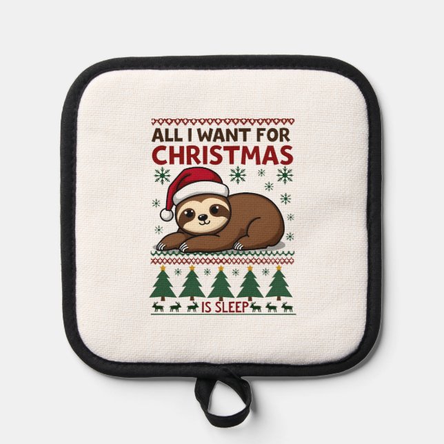 All I Want For Christmas Is Sleep - Funny Xmas Slo Pot Holder (Front)