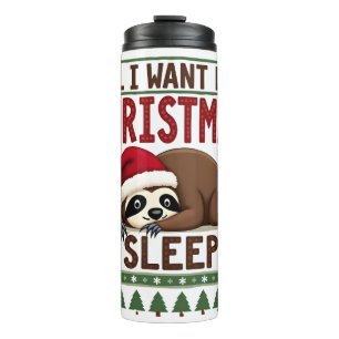 All I Want For Christmas Is Sleep - Funny Xmas Slo Thermal Tumbler