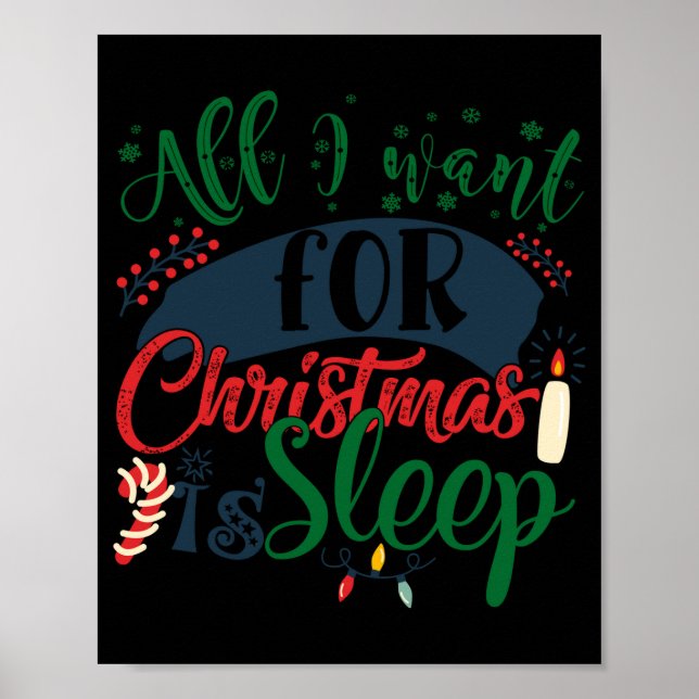 All I Want For Christmas Is Sleep Sarcastic Funny  Poster (Front)