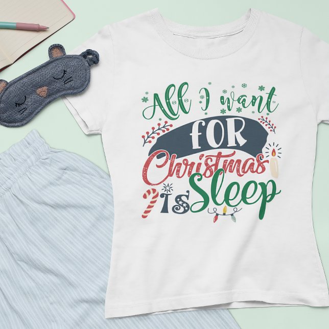 All I Want For Christmas Is Sleep Sarcastic Funny T-Shirt (Creator Uploaded)