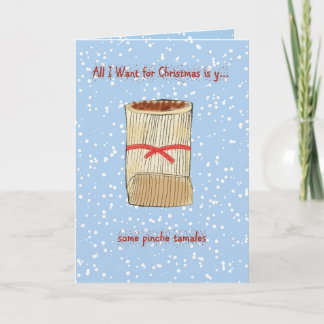 All I Want For Christmas is... some Pinche Tamales Holiday Card