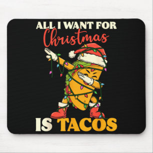 All I Want For Christmas Is Tacos Funny Dabbing Me Mouse Pad