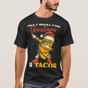 All I Want For Christmas Is Tacos Funny Dabbing Me T-Shirt