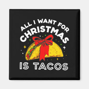 All I Want For Christmas Is Tacos Long Sleeve  Magnet