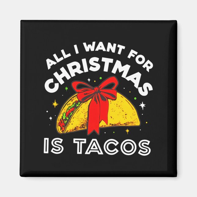 All I Want For Christmas Is Tacos Long Sleeve  Magnet (Front)