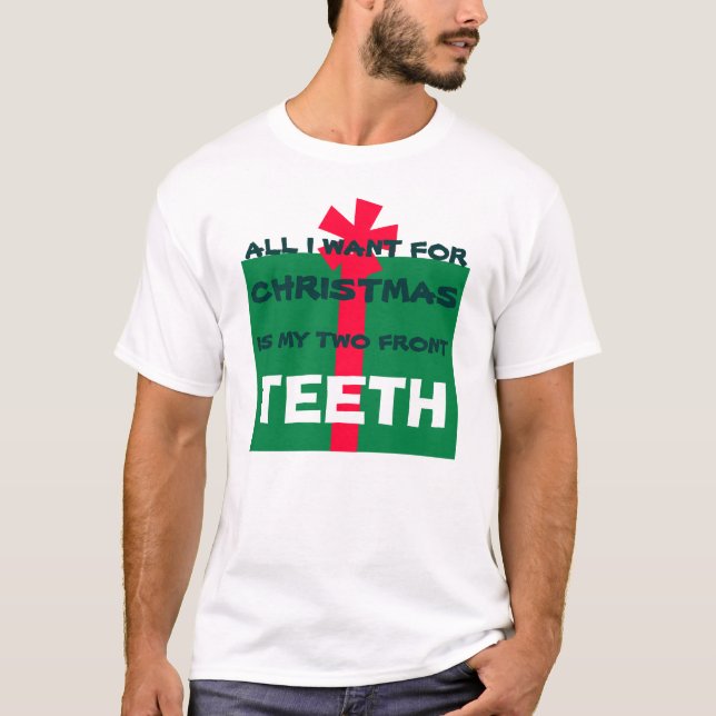 ALL I WANT FOR CHRISTMAS IS TEETH - Shirt (Front)