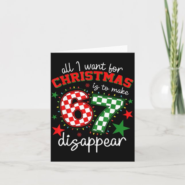 All I Want For Christmas Is To Make 67 Disappear T Card (Front)