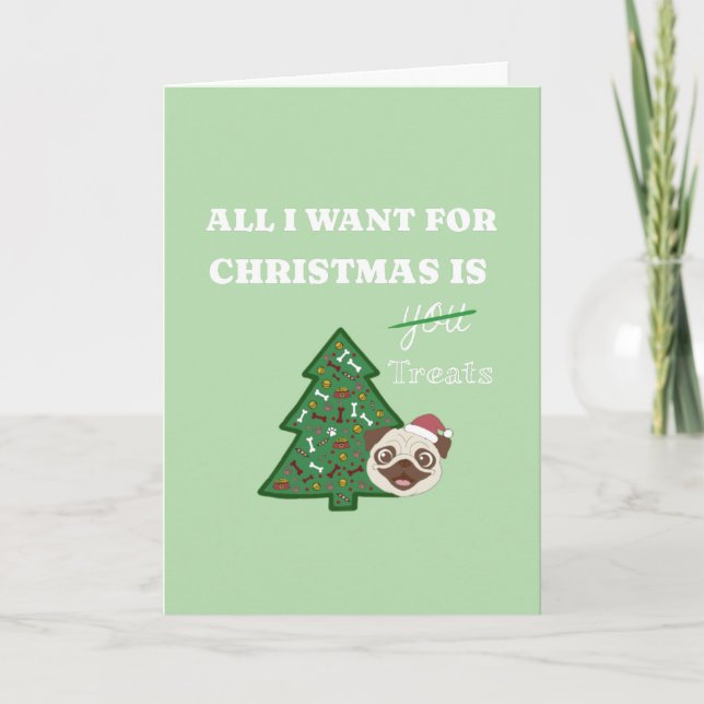 All I want for Christmas is treats Card (Front)