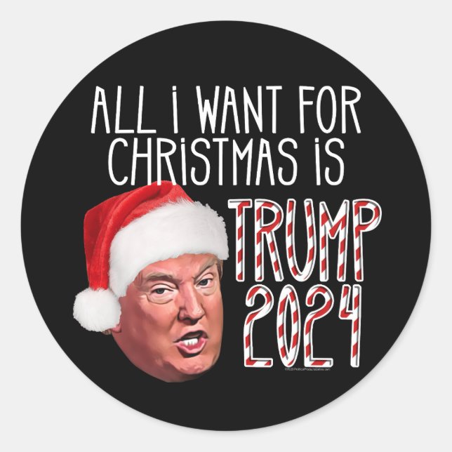 All I Want for Christmas is Trump 2024 Classic Round Sticker (Front)