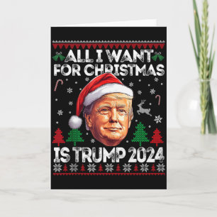 All I Want For Christmas Is Trump 2024 Funny Chris Card