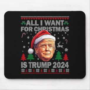 All I Want For Christmas Is Trump 2024 Ugly Christ Mouse Pad