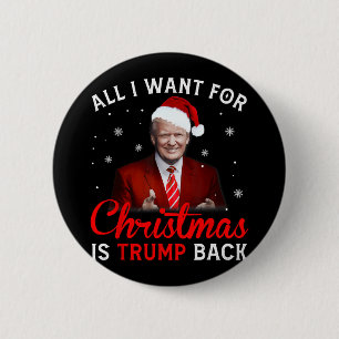 all i want for christmas is trump back and new pre 6 cm round badge