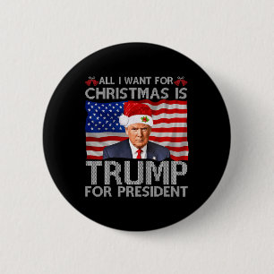 All I Want For Christmas Is Trump For President Tr 6 Cm Round Badge