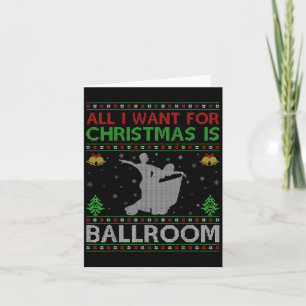 All I Want For Christmas Is Ugly Ballroom Dance Ch Card