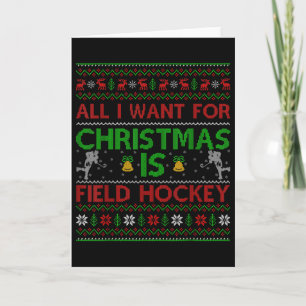 All I Want For Christmas Is Ugly Field Hockey Chri Card
