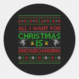 All I Want For Christmas Is Ugly Snowboarding Chri Classic Round Sticker