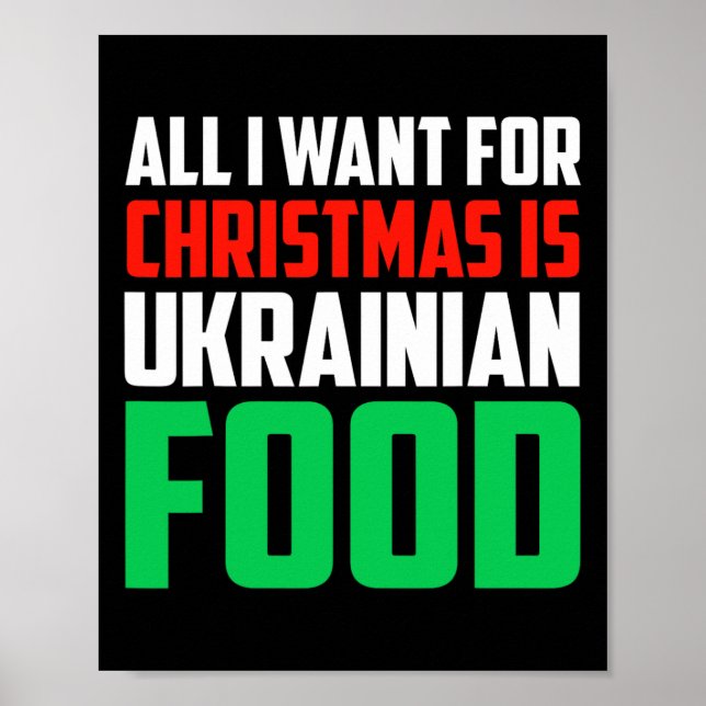 All I Want For Christmas Is Ukrainian Food Xmas Uk Poster (Front)